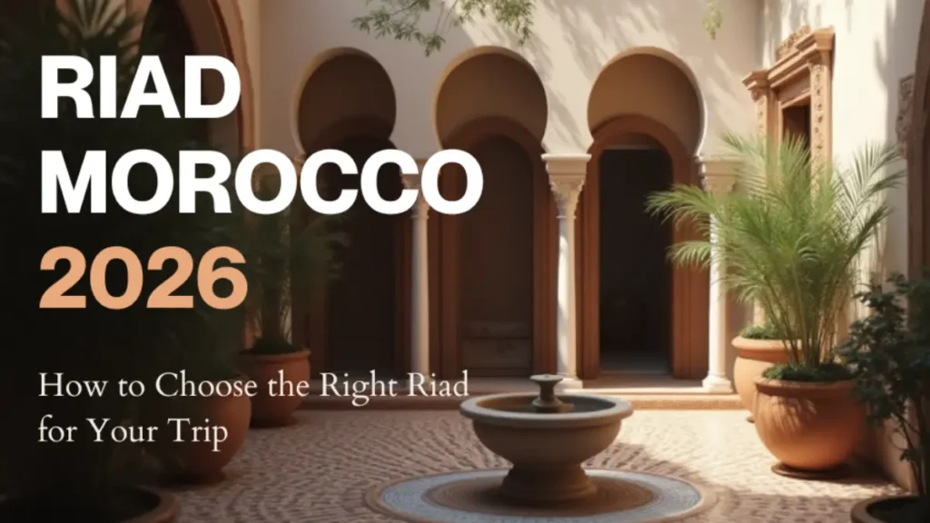 Elegant Moroccan riad courtyard with zellige tiles, central fountain, and plants – header image for “Riad Morocco 2026: How to Choose the Right Riad for Your Trip